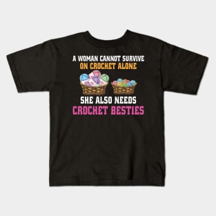 A Woman Cannot Survive on crochet alone Kids T-Shirt